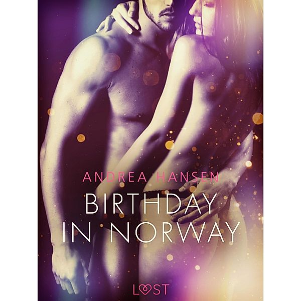 Birthday in Norway - Erotic Short Story / LUST, Andrea Hansen