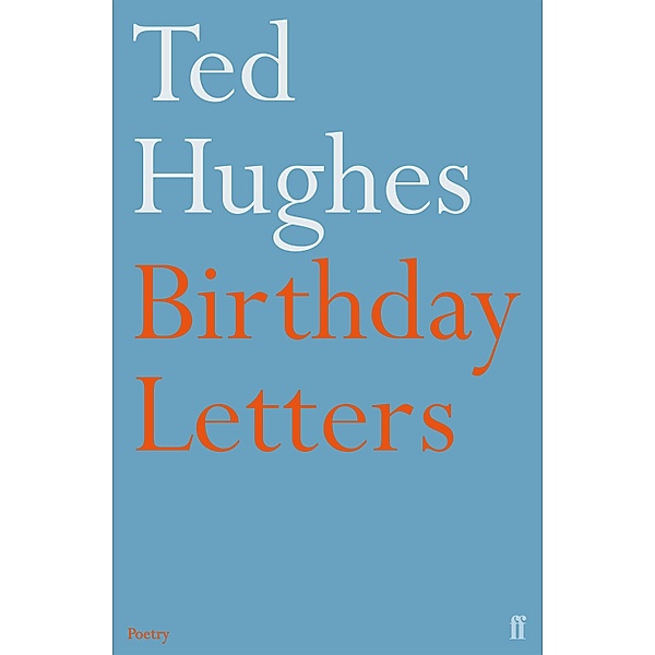 Birthday Letters, Ted Hughes