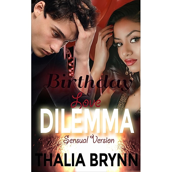Birthday Love Dilemma S.V.: Sensual Version, Thalia Brynn