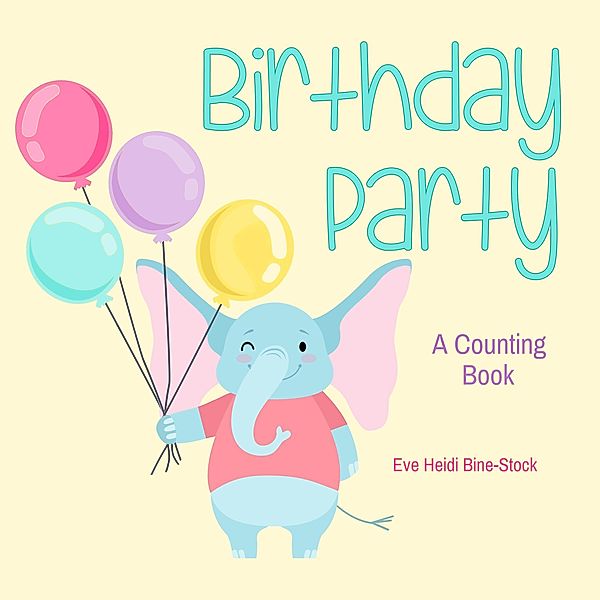 Birthday Party: A Counting Book, Eve Heidi Bine-Stock