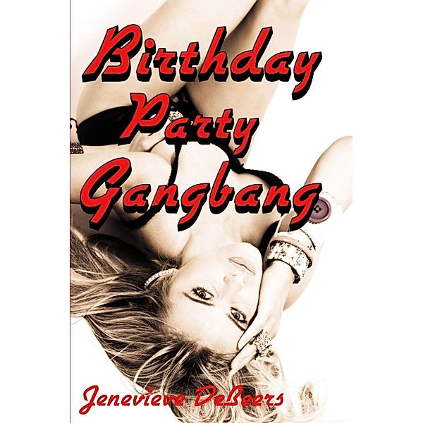 Birthday Party Gangbang, Jenevieve DeBeers