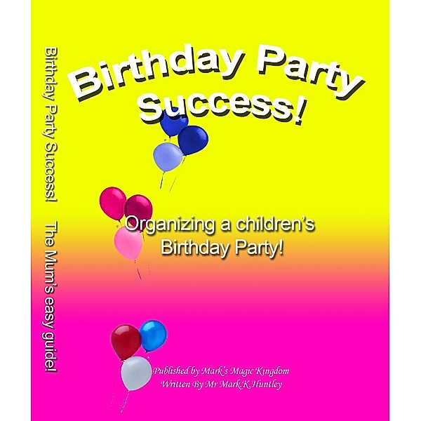 Birthday party success / Mark Huntley, Mark Huntley