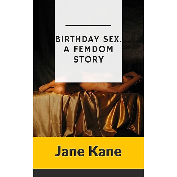 Birthday Sex. A Femdom Story, Jane Kane