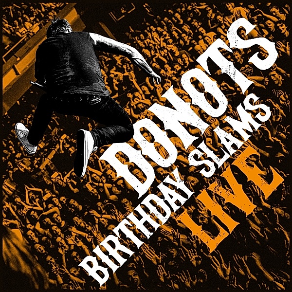 Birthday Slams (Live), Donots