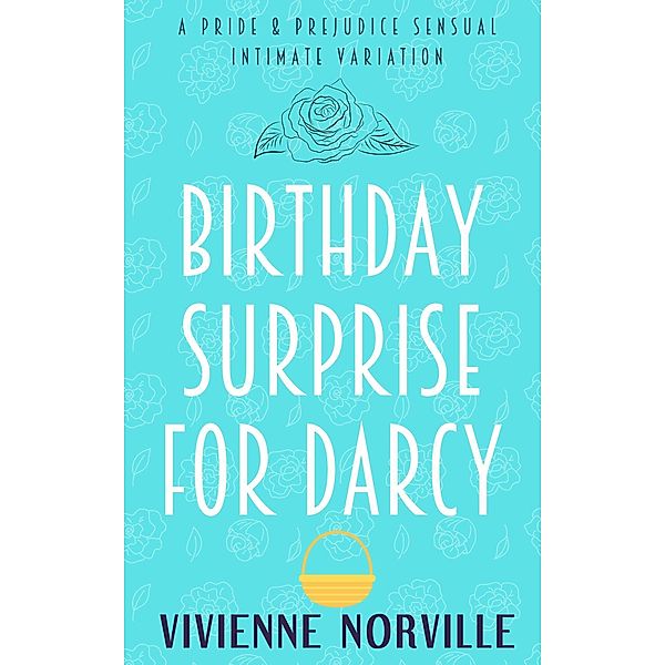 Birthday Surprise for Darcy: A Steamy Pride & Prejudice Intimate Variation (Pemberley After Dark, #2) / Pemberley After Dark, Vivienne Norville