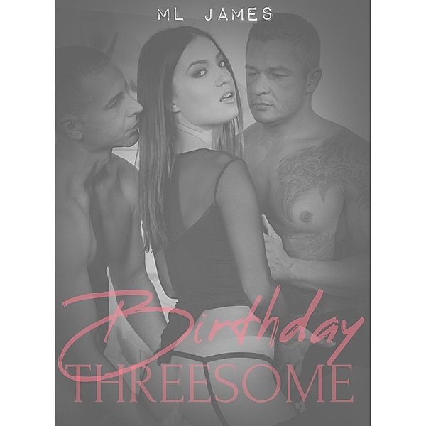 Birthday Threesome, Ml James
