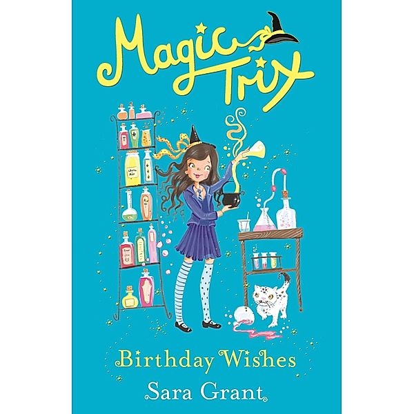 Birthday Wishes / Magic Trix Bd.3, Sara Grant