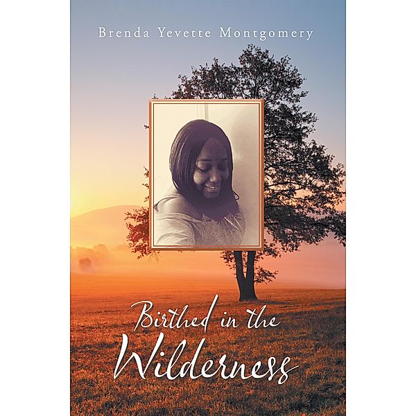 Birthed in the Wilderness, Brenda Yevette Montgomery