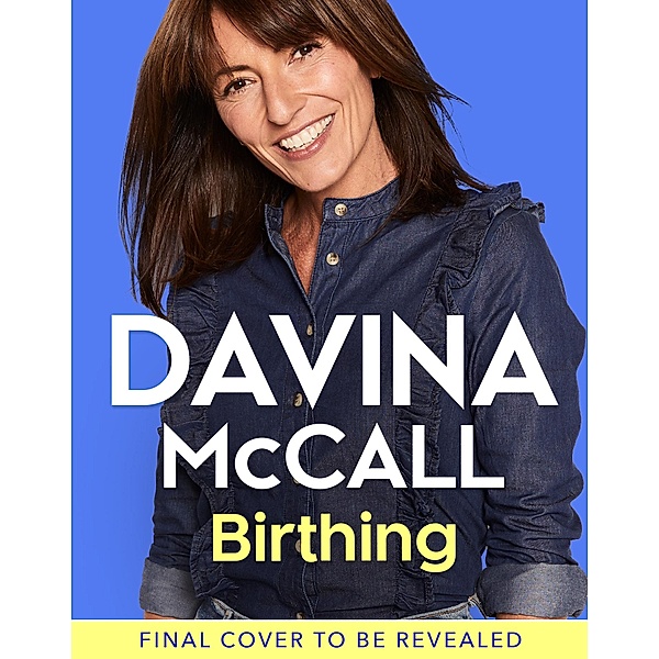 Birthing, Davina McCall