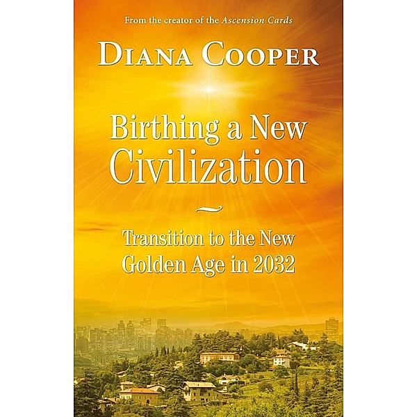 Birthing A New Civilization, Diana Cooper