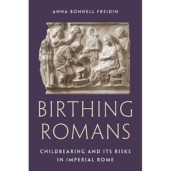Birthing Romans, Anna Bonnell Freidin