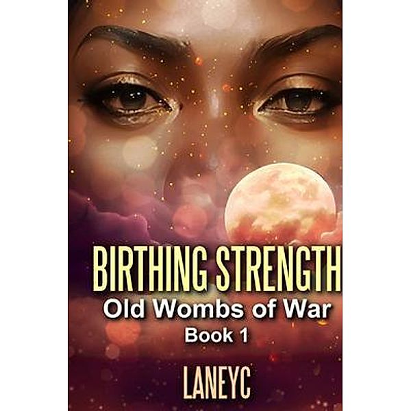BIRTHING STRENGTH, Laney C