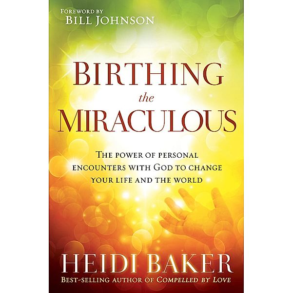 Birthing the Miraculous, Heidi Baker