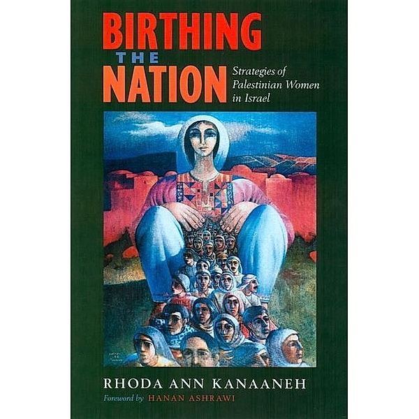 Birthing the Nation / California Series in Public Anthropology Bd.2, Rhoda Ann Kanaaneh