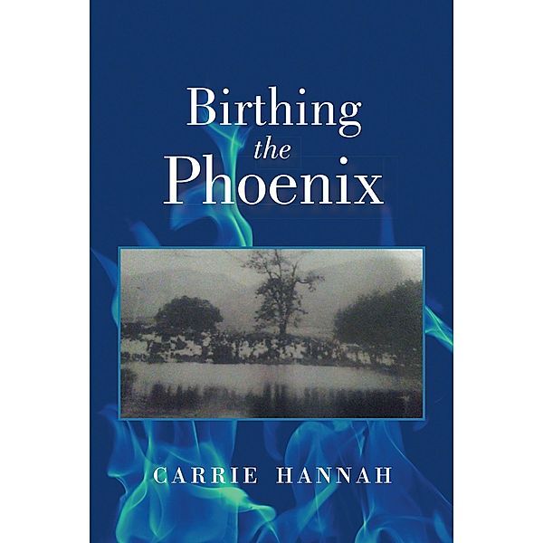 Birthing the Phoenix, Carrie Hannah
