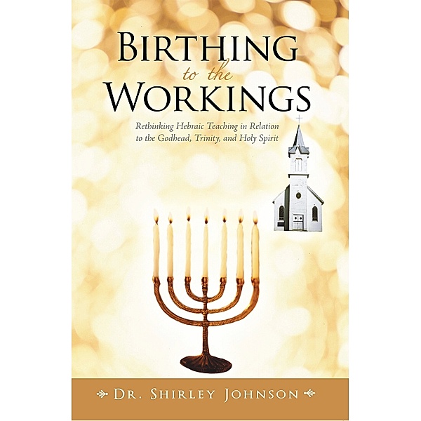 Birthing to the Workings, Dr. Shirley Johnson