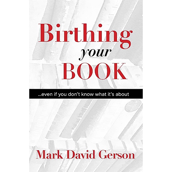 Birthing Your Book, Mark David Gerson