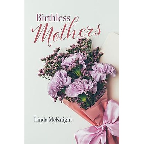 Birthless Mothers, Linda Mcknight