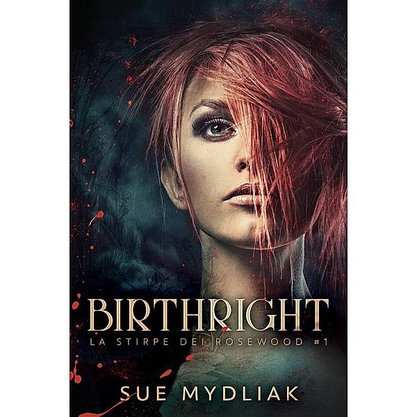 Birthright / La stirpe dei Rosewood Bd.1, Sue Mydliak