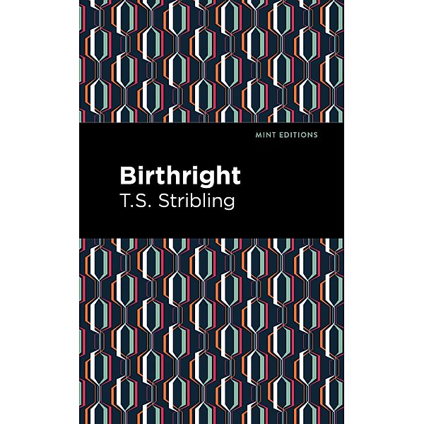 Birthright / Mint Editions (Literary Fiction), T. S. Stribling