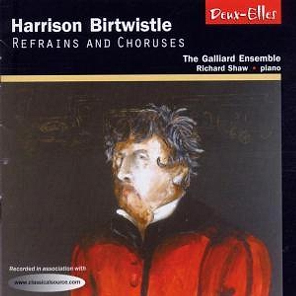 Birtwistle Refrains And Chorus, Shaw, Galliard Ensemble
