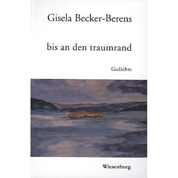 bis an den traumrand, Gisela Becker-Berens