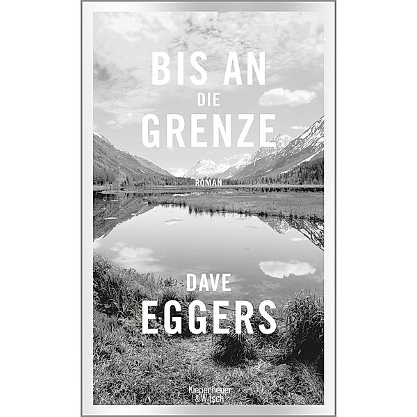 Bis an die Grenze, Dave Eggers