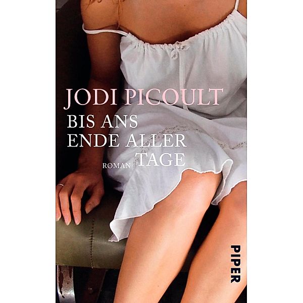 Bis ans Ende aller Tage / Piper Taschenbuch, Jodi Picoult