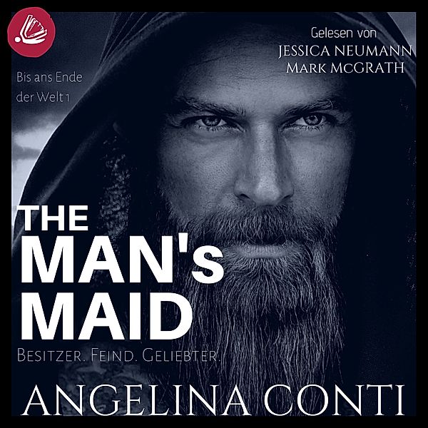 Bis ans Ende der Welt - 1 - THE MAN'S MAID 1: Besitzer. Feind. Geliebter., Angelina Conti