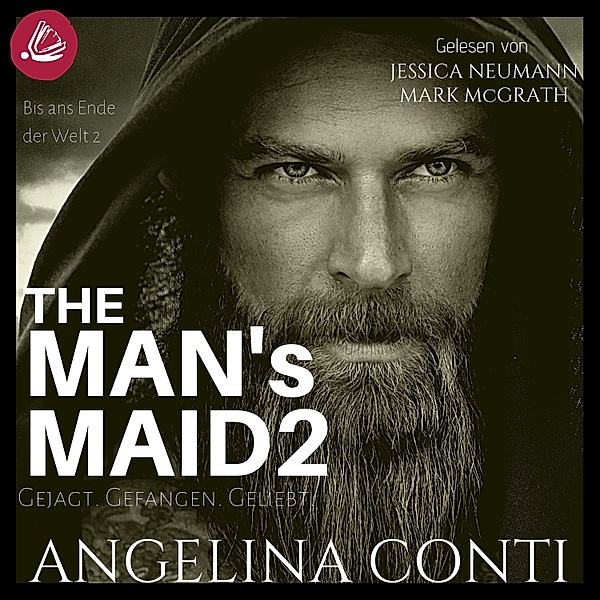 Bis ans Ende der Welt - 2 - THE MAN'S MAID 2: Gejagt. Gefangen. Geliebt., Angelina Conti