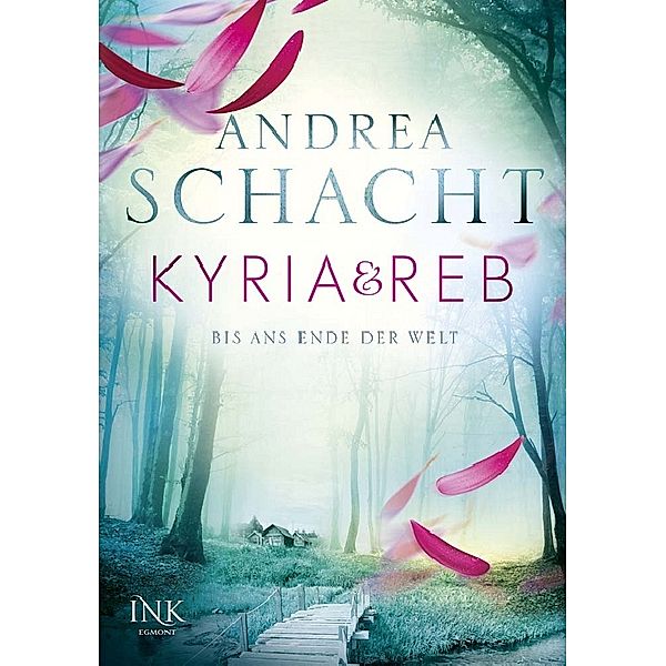 Bis ans Ende der Welt / Kyria & Reb Bd.1, Andrea Schacht