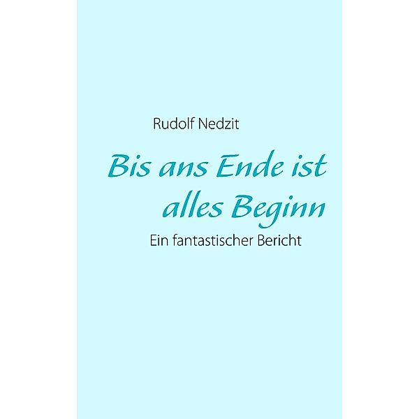 Bis ans Ende ist alles Beginn, Rudolf Nedzit