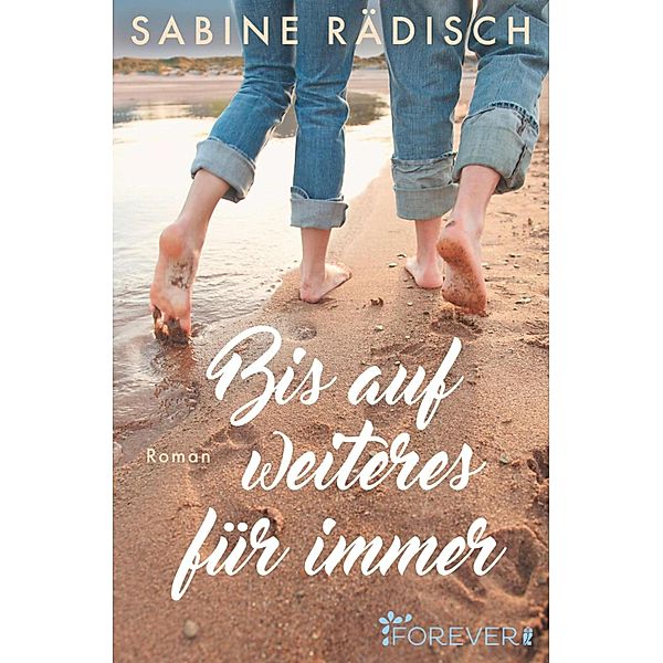 Bis auf weiteres für immer, Sabine Rädisch