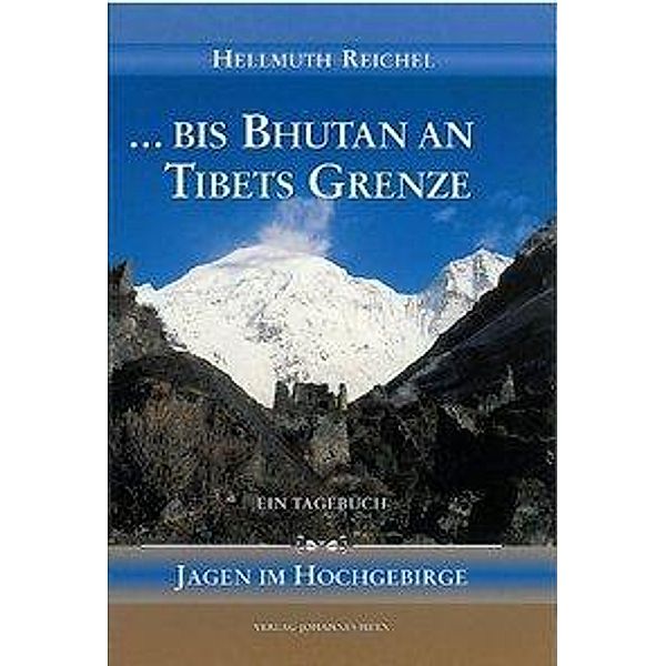 Bis Bhutan an Tibets Grenze, Hellmuth Reichel