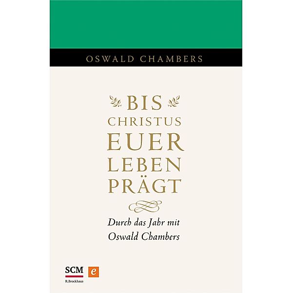 Bis Christus euer Leben prägt, Oswald Chambers