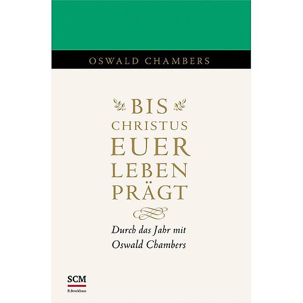 Bis Christus euer Leben prägt, Oswald Chambers