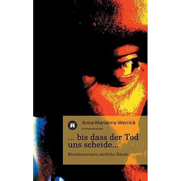 ...bis dass der Tod uns scheide..., Anna-Marianna Wernick