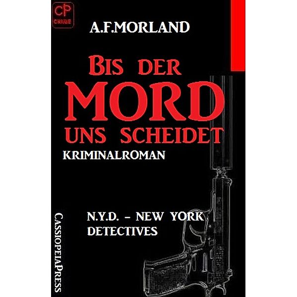 Bis der Mord uns scheidet: N.Y.D. - New York Detectives, A. F. Morland
