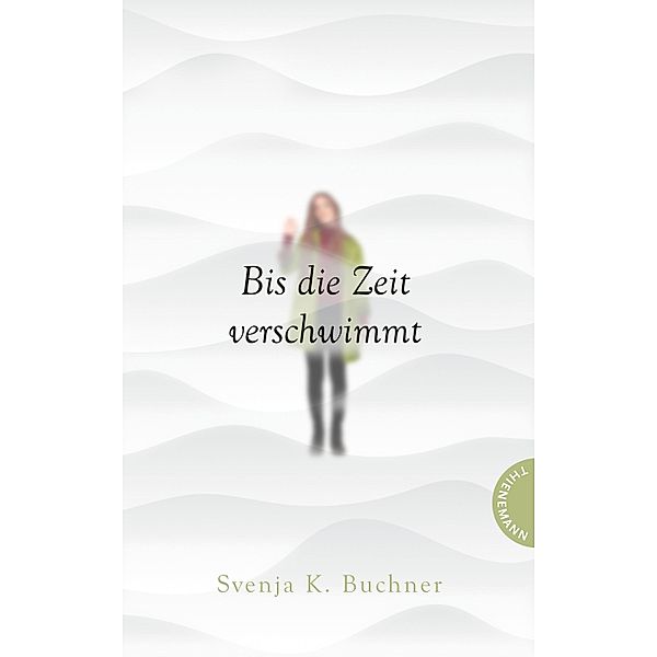 Bis die Zeit verschwimmt, Svenja K. Buchner