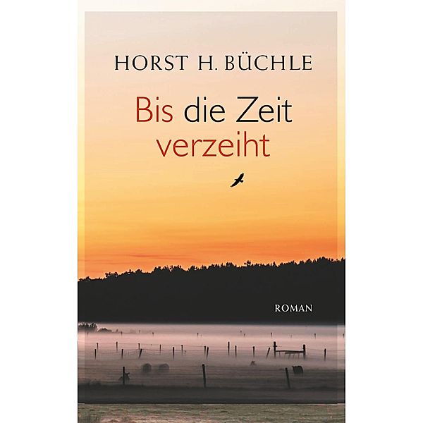 Bis die Zeit verzeiht, Horst H. Büchle