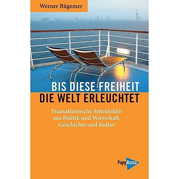 Bis diese Freiheit die Welt erleuchtet, Werner Rügemer