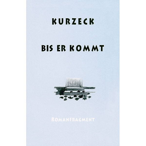 Bis er kommt, Peter Kurzeck