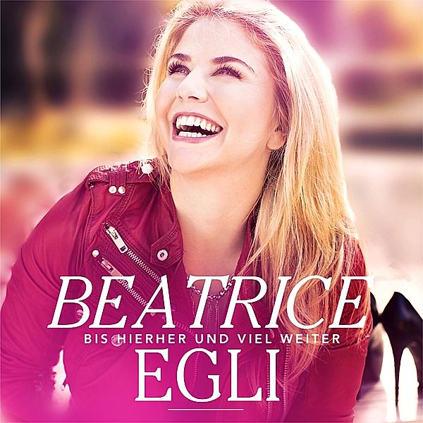 Bis hierher und viel weiter, Beatrice Egli