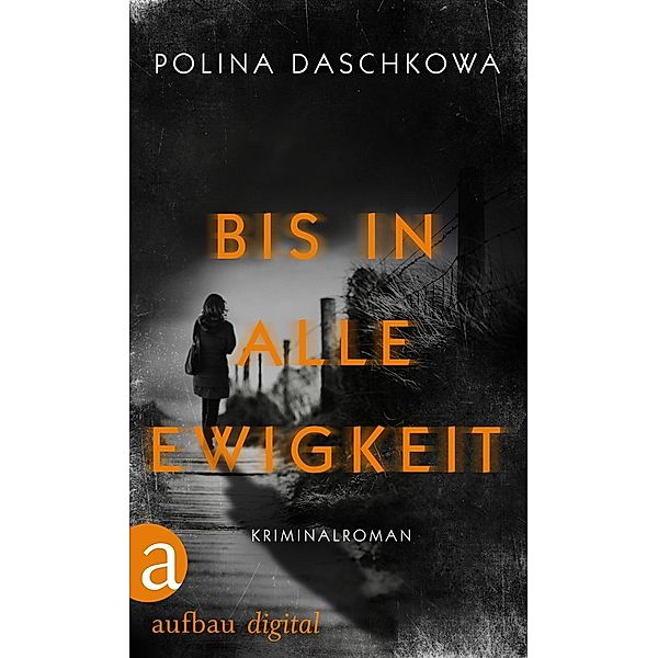 Bis in alle Ewigkeit / Russische Ermittlungen, Polina Daschkowa