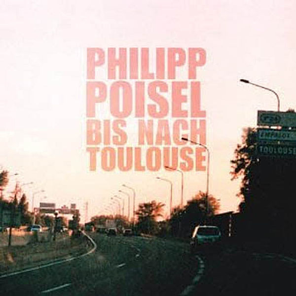 Bis Nach Toulouse, Philipp Poisel