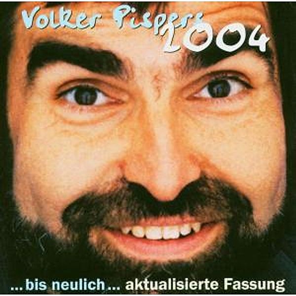 Bis neulich 2004, aktualisierte Fassung, 2 Audio-CDs, Volker Pispers