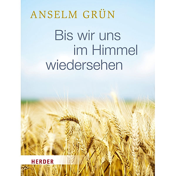 Bis wir uns im Himmel wiedersehen, Anselm Grün