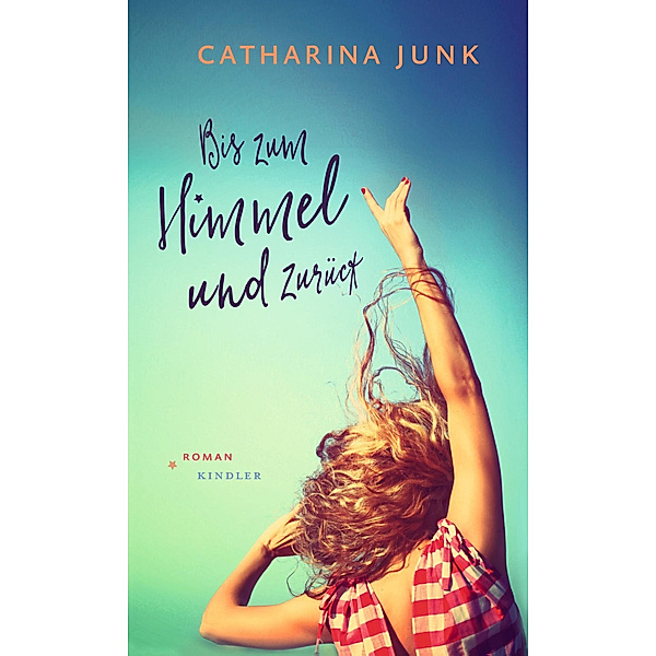 Bis zum Himmel und zurück, Catharina Junk
