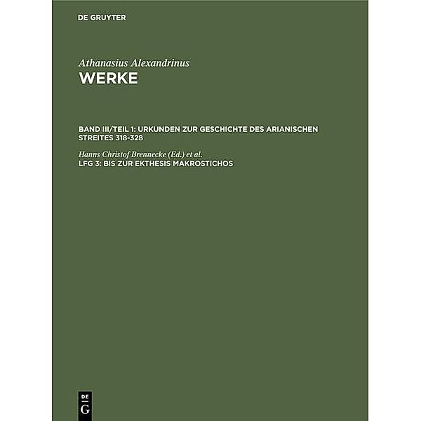 Bis zur Ekthesis Makrostichos / Athanasius Alexandrinus: Werke. Urkunden zur Geschichte des Arianischen Streites 318-328