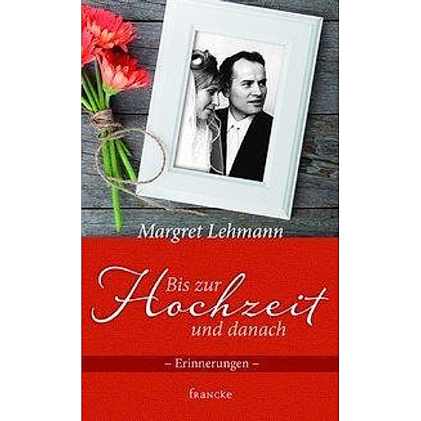 Bis zur Hochzeit und danach, Margret Lehmann